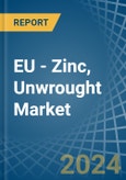 EU - Zinc, Unwrought (Not Alloyed) - Market Analysis, Forecast, Size, Trends and Insights- Product Image