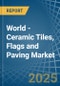 World - Ceramic Tiles, Flags and Paving - Market Analysis, Forecast, Size, Trends and Insights - Product Thumbnail Image