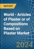 World - Articles of Plaster or of Compositions Based on Plaster - Market Analysis, Forecast, Size, Trends and Insights- Product Image