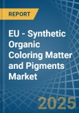 EU - Synthetic Organic Coloring Matter and Pigments - Market Analysis, Forecast, Size, Trends and Insights- Product Image