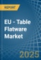 EU - Table Flatware - Market Analysis, Forecast, Size, Trends and Insights - Product Image