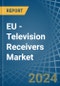 EU - Television Receivers - Market Analysis, Forecast, Size, Trends and Insights - Product Image
