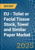 EU - Toilet or Facial Tissue Stock, Towel and Similar Paper - Market Analysis, Forecast, Size, Trends and Insights- Product Image