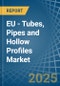 EU - Tubes, Pipes and Hollow Profiles (of Iron or Steel) - Market Analysis, Forecast, Size, Trends and Insights - Product Thumbnail Image