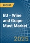 EU - Wine and Grape Must - Market Analysis, Forecast, Size, Trends and Insights - Product Image