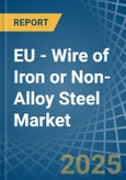 EU - Wire of Iron or Non-Alloy Steel (Stainless Steel or Other Alloy Steel) - Market Analysis, Forecast, Size, Trends and Insights- Product Image