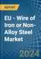 EU - Wire of Iron or Non-Alloy Steel (Stainless Steel or Other Alloy Steel) - Market Analysis, Forecast, Size, Trends and Insights - Product Image