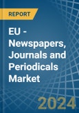 EU - Newspapers, Journals and Periodicals - Market Analysis, Forecast, Size, Trends and Insights- Product Image