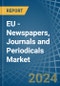 EU - Newspapers, Journals and Periodicals - Market Analysis, Forecast, Size, Trends and Insights - Product Thumbnail Image