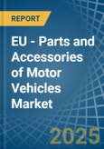 EU - Parts and Accessories of Motor Vehicles - Market Analysis, Forecast, Size, Trends and Insights- Product Image