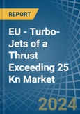 EU - Turbo-Jets of a Thrust Exceeding 25 Kn - Market analysis, Forecast, Size, Trends and Insights- Product Image