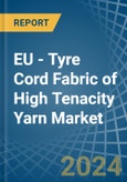 EU - Tyre Cord Fabric of High Tenacity Yarn - Market Analysis, Forecast, Size, Trends and Insights- Product Image