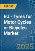 EU - Tyres for Motor Cycles or Bicycles - Market Analysis, forecast, Size, Trends and Insights- Product Image