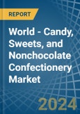 World - Candy, Sweets, and Nonchocolate Confectionery - Market Analysis, Forecast, Size, Trends and Insights- Product Image
