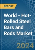 World - Hot-Rolled Steel Bars and Rods - Market Analysis, Forecast, Size, Trends and Insights- Product Image