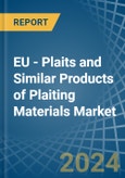 EU - Plaits and Similar Products of Plaiting Materials - Market Analysis, Forecast, Size, Trends and Insights- Product Image