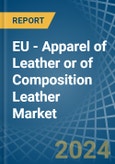 EU - Apparel of Leather or of Composition Leather - Market Analysis, Forecast, Size, Trends and Insights- Product Image
