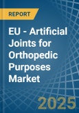 EU - Artificial Joints for Orthopedic Purposes - Market Analysis, forecast, Size, Trends and Insights- Product Image