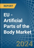 EU - Artificial Parts of the Body (Excl. Artificial Teeth and Dental Fittings and Artificial Joints) - Market Analysis, Forecast, Size, Trends and Insights- Product Image