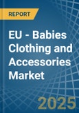 EU - Babies Clothing and Accessories (Not Knitted or Crocheted) - Market Analysis, Forecast, Size, Trends and Insights- Product Image