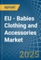 EU - Babies Clothing and Accessories (Not Knitted or Crocheted) - Market Analysis, Forecast, Size, Trends and Insights - Product Thumbnail Image