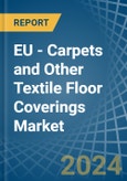 EU - Carpets and Other Textile Floor Coverings - Market Analysis, Forecast, Size, Trends and Insights- Product Image