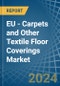 EU - Carpets and Other Textile Floor Coverings - Market Analysis, Forecast, Size, Trends and Insights - Product Thumbnail Image
