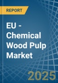 EU - Chemical Wood Pulp (Soda and Sulphate, Other than Dissolving Grades) - Market Analysis, Forecast, Size, Trends and Insights- Product Image