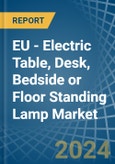 EU - Electric Table, Desk, Bedside or Floor Standing Lamp - Market Analysis, Forecast, Size, Trends and Insights- Product Image