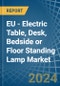 EU - Electric Table, Desk, Bedside or Floor Standing Lamp - Market Analysis, Forecast, Size, Trends and Insights - Product Image