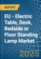 EU - Electric Table, Desk, Bedside or Floor Standing Lamp - Market Analysis, Forecast, Size, Trends and Insights - Product Image