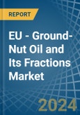 EU - Ground-Nut Oil and Its Fractions - Market Analysis, Forecast, Size, Trends and Insights- Product Image