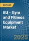 EU - Gym and Fitness Equipment - Market Analysis, Forecast, Size, Trends and Insights - Product Image