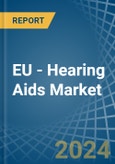 EU - Hearing Aids (Excl. Parts and Accessories) - Market Analysis, Forecast, Size, Trends and Insights- Product Image