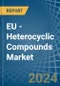 EU - Heterocyclic Compounds - Market Analysis, Forecast, Size, Trends and Insights - Product Thumbnail Image