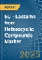 EU - Lactams from Heterocyclic Compounds - Market Analysis, Forecast, Size, Trends and Insights - Product Thumbnail Image