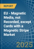 EU - Magnetic Media, not Recorded, except Cards with a Magnetic Stripe - Market analysis, Forecast, Size, Trends and Insights- Product Image