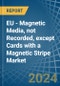 EU - Magnetic Media, not Recorded, except Cards with a Magnetic Stripe - Market analysis, Forecast, Size, Trends and Insights - Product Image
