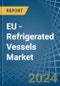 EU - Refrigerated Vessels (Ships) - Market Analysis, Forecast, Size, Trends and Insights - Product Thumbnail Image