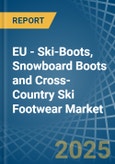 EU - Ski-Boots, Snowboard Boots and Cross-Country Ski Footwear - Market Analysis, Forecast, Size, Trends and Insights- Product Image