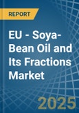 EU - Soya-Bean Oil and Its Fractions - Market Analysis, Forecast, Size, Trends and Insights- Product Image