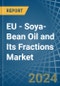 EU - Soya-Bean Oil and Its Fractions - Market Analysis, Forecast, Size, Trends and Insights - Product Thumbnail Image