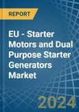 EU - Starter Motors and Dual Purpose Starter Generators - Market Analysis, Forecast, Size, Trends and Insights- Product Image