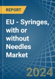 EU - Syringes, with or without Needles - Market Analysis, Forecast, Size, Trends and Insights- Product Image