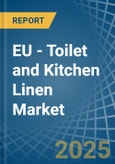 EU - Toilet and Kitchen Linen - Market Analysis, Forecast, Size, Trends and Insights- Product Image