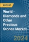 World - Diamonds and Other Precious Stones (Unworked) - Market Analysis, Forecast, Size, Trends and Insights - Product Image