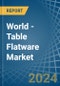 World - Table Flatware - Market Analysis, Forecast, Size, Trends and Insights - Product Image