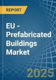 EU - Prefabricated Buildings - Market Analysis, Forecast, Size, Trends and Insights- Product Image