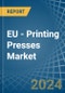 EU - Printing Presses - Market Analysis, Forecast, Size, Trends and Insights - Product Image