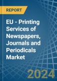 EU - Printing Services of Newspapers, Journals and Periodicals - Market Analysis, Forecast, Size, Trends and Insights- Product Image